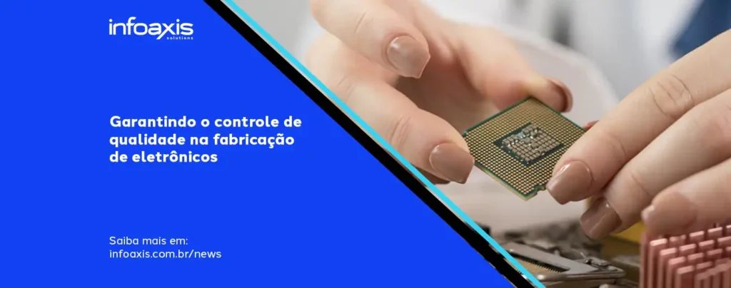 Garantindo O Controle De Qualidade Na Fabricação De Eletrônicos